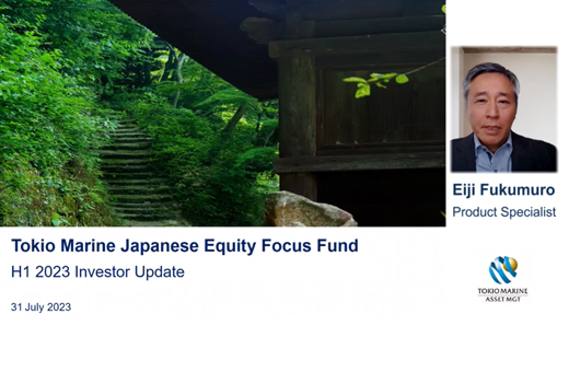  Tokio Marine Japan Equity Focus Fund H1 Investor Update